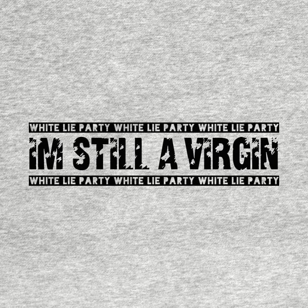 White lie party. I'm still a virgin! Design! by VellArt